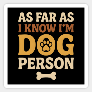 As Far As I Know I’m Dog Person Funny Pet Lover Quote Magnet